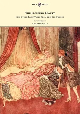 La Belle au bois dormant et autres contes de fées de l'ancien français - Illustré par Edmund Dulac - The Sleeping Beauty and Other Fairy Tales from the Old French - Illustrated by Edmund Dulac