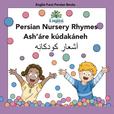 Comptines persanes Ash're Kdakneh : En persan, anglais et finglisi : En persan, anglais et finglisi : Comptines persanes Ash're Kdakneh - Persian Nursery Rhymes Ash're Kdakneh: In Persian, English & Finglisi: In Persian, English & Finglisi: Persian Nursery Rhymes Ash're Kdakneh