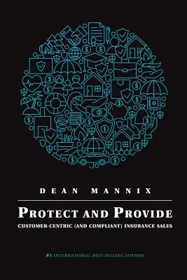 Protéger et fournir : La vente d'assurance centrée sur le client (et conforme) - Protect and Provide: Customer-Centric (and Compliant) Insurance Sales