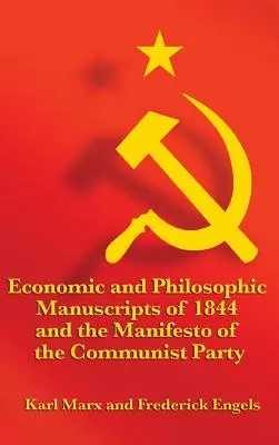Manuscrits économiques et philosophiques de 1844 et Manifeste du parti communiste - Economic and Philosophic Manuscripts of 1844 and the Manifesto of the Communist Party