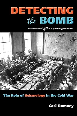 Détecter la bombe : Le rôle de la sismologie dans la guerre froide - Detecting the Bomb: The Role of Seismology in the Cold War