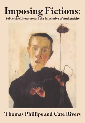 Imposing Fictions : La littérature subversive et l'impératif d'authenticité - Imposing Fictions: Subversive Literature and the Imperative of Authenticity