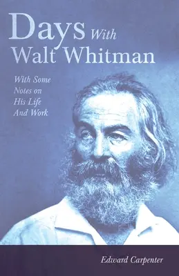 Days With Walt Whitman : With Some Notes On His Life And Work (Les jours avec Walt Whitman : avec quelques notes sur sa vie et son œuvre) - Days With Walt Whitman: With Some Notes On His Life And Work