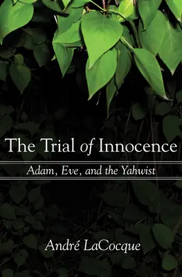 Le procès de l'innocence : Adam, Eve et le Yahvisme - The Trial of Innocence: Adam, Eve, and the Yahwist