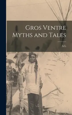 Mythes et contes Gros Ventre - Gros Ventre Myths and Tales