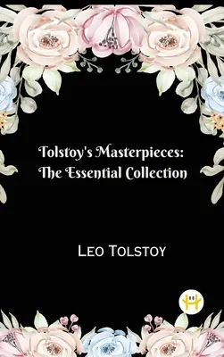 Les chefs-d'œuvre de Tolstoï : La collection essentielle - Tolstoy's Masterpieces: The Essential Collection