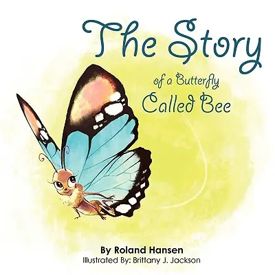 L'histoire d'un papillon appelé Bee - The Story of a Butterfly Called Bee