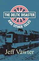 Le désastre du Deltic : Et d'autres récits - The Deltic Disaster: And Other Tales