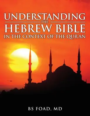 Comprendre la Bible hébraïque : Dans le contexte du Coran - Understanding the Hebrew Bible: In the Context of the Quran