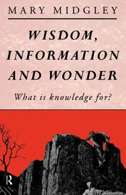 Sagesse, information et émerveillement : À quoi sert la connaissance ? - Wisdom, Information and Wonder: What Is Knowledge For?