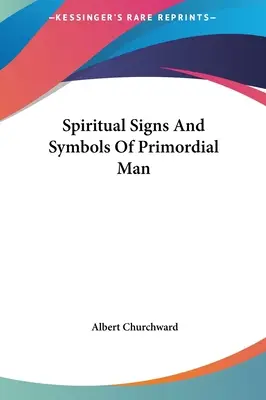 Signes et symboles spirituels de l'homme primordial - Spiritual Signs And Symbols Of Primordial Man