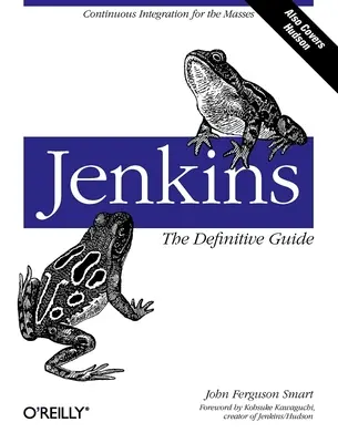 Jenkins : Le guide définitif : L'intégration continue pour les masses - Jenkins: The Definitive Guide: Continuous Integration for the Masses
