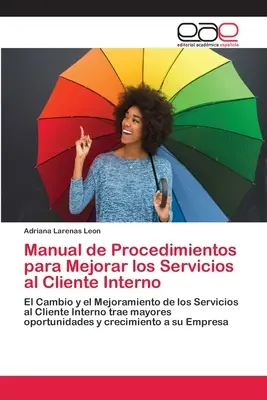Manual de Procedimientos para Mejorar los Servicios al Cliente Interno (Manuel de procédures pour améliorer les services au client interne) - Manual de Procedimientos para Mejorar los Servicios al Cliente Interno