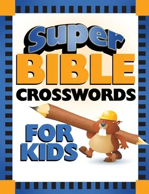 Super mots croisés bibliques pour les enfants - Super Bible Crosswords for Kids