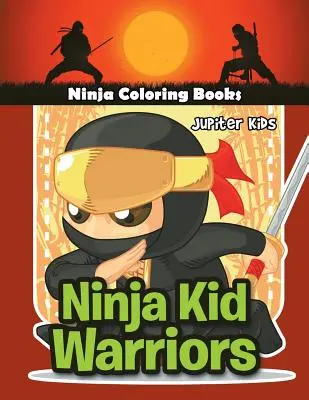 Ninja Kid Warriors : Ninja Kid Warriors : Livres à colorier Ninja - Ninja Kid Warriors: Ninja Coloring Books