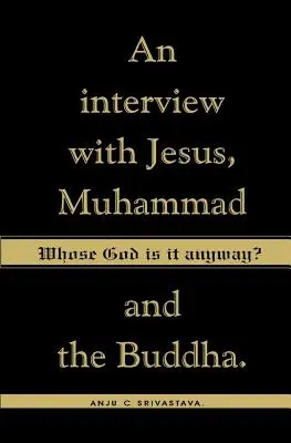 De toute façon, de quel Dieu s'agit-il ? Un entretien avec Jésus, Mahomet et le Bouddha - Whose God Is It Anyway?: An Interview with Jesus, Muhammad, and The Buddha