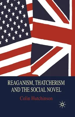 Le reaganisme, le thatchérisme et le roman social - Reaganism, Thatcherism and the Social Novel