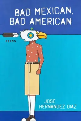 Mauvais Mexicain, mauvais Américain : Poèmes - Bad Mexican, Bad American: Poems