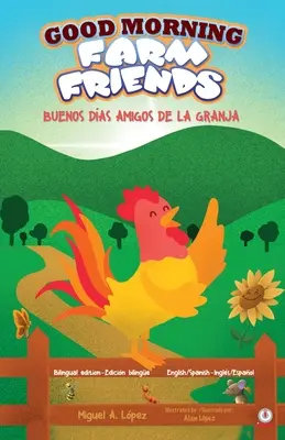 Good Morning Farm Friends : Buenos das amigos de la granja - Good Morning Farm Friends: Buenos das amigos de la granja