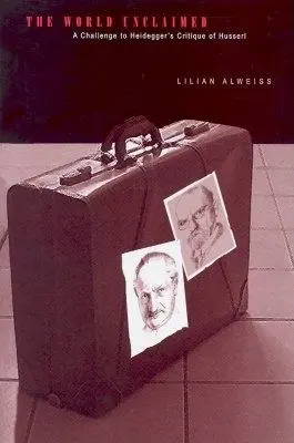 Le monde non réclamé : Un défi à la critique de Husserl par Heidegger - The World Unclaimed: A Challenge to Heidegger's Critique of Husserl