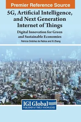 La 5G, l'intelligence artificielle et la nouvelle génération de l'internet des objets : Innovation numérique pour des économies vertes et durables - 5G, Artificial Intelligence, and Next Generation Internet of Things: Digital Innovation for Green and Sustainable Economies