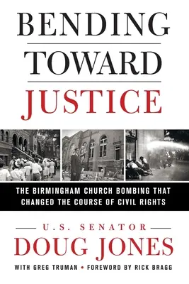 Bending Toward Justice : L'attentat à la bombe de l'église de Birmingham qui a changé le cours des droits civiques - Bending Toward Justice: The Birmingham Church Bombing That Changed the Course of Civil Rights