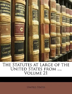 The Statutes at Large of the United States from ..., Volume 21