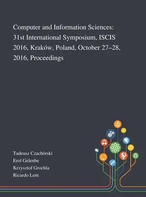 Computer and Information Sciences : 31st International Symposium, ISCIS 2016, Krakw, Poland, October 27-28, 2016, Proceedings - Computer and Information Sciences: 31st International Symposium, ISCIS 2016, Krakw, Poland, October 27-28, 2016, Proceedings