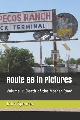 Route 66 en images : Volume 1 : Death of the Mother Road - Route 66 in Pictures: Volume 1: Death of the Mother Road