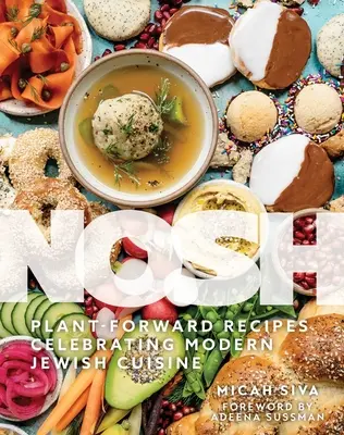 Nosh : Recettes végétales célébrant la cuisine juive moderne - Nosh: Plant-Forward Recipes Celebrating Modern Jewish Cuisine