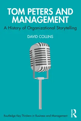 Tom Peters et le management : Une histoire de la narration organisationnelle - Tom Peters and Management: A History of Organizational Storytelling