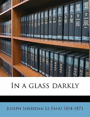Dans un verre sombre Volume 2 - In a Glass Darkly Volume 2