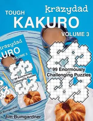 Krazydad Tough Kakuro Volume 3 : 99 puzzles très stimulants - Krazydad Tough Kakuro Volume 3: 99 Enormously Challenging Puzzles