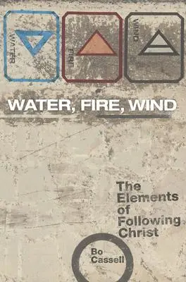 L'eau, le feu, le vent : les éléments pour suivre le Christ - Water, Fire, Wind: The Elements of Following Christ