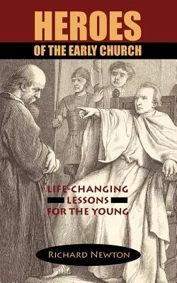 Les héros de l'Église primitive : Des leçons qui changent la vie des jeunes - Heroes of the Early Church: Life-Changing Lessons for the Young