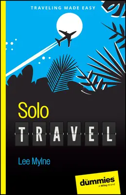 Le voyage en solitaire pour les nuls - Solo Travel for Dummies