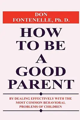 Comment être un bon parent - How To Be A Good Parent