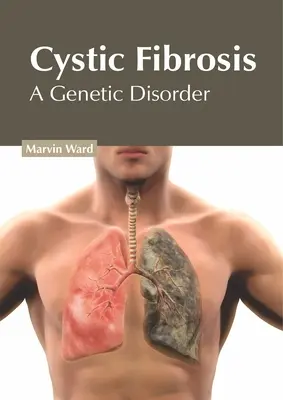 La mucoviscidose : Une maladie génétique - Cystic Fibrosis: A Genetic Disorder