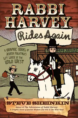 Rabbi Harvey Rides Again : Un roman graphique de contes populaires juifs en liberté dans le Far West - Rabbi Harvey Rides Again: A Graphic Novel of Jewish Folktales Let Loose in the Wild West