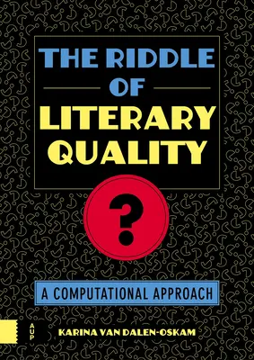 L'énigme de la qualité littéraire : Une approche informatique - The Riddle of Literary Quality: A Computational Approach