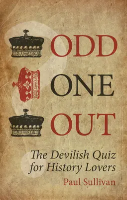 L'étrange : Le quiz diabolique pour les amateurs d'histoire - Odd One Out: The Devilish Quiz for History Lovers
