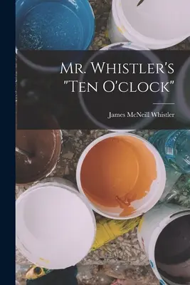 Les dix heures de M. Whistler « » » - Mr. Whistler's ten O'clock