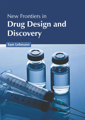 Nouvelles frontières dans la conception et la découverte de médicaments - New Frontiers in Drug Design and Discovery