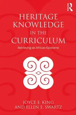 La connaissance du patrimoine dans le programme d'études : Retrouver un épistème africain - Heritage Knowledge in the Curriculum: Retrieving an African Episteme