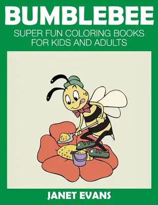 Bumblebee : Livres de Coloriage Super Fun pour Enfants et Adultes - Bumblebee: Super Fun Coloring Books for Kids and Adults