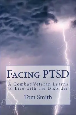 Facing PTSD : Un vétéran du combat apprend à vivre avec ce trouble - Facing PTSD: A Combat Veteran Learns to Live with the Disorder