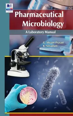 Microbiologie pharmaceutique : Un manuel de laboratoire - Pharmaceutical Microbiology: A Laboratory manual