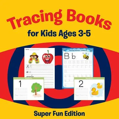 Livres de traçage pour les enfants de 3 à 5 ans : Édition super amusante - Tracing Books for Kids Ages 3-5: Super Fun Edition