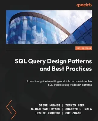 SQL Query Design Patterns and Best Practices : Un guide pratique pour écrire des requêtes SQL lisibles et faciles à maintenir en utilisant ses modèles de conception. - SQL Query Design Patterns and Best Practices: A practical guide to writing readable and maintainable SQL queries using its design patterns