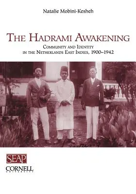 Le réveil de l'Hadrami : Communauté et identité dans les Indes orientales néerlandaises, 1900-1942 - The Hadrami Awakening: Community and Identity in the Netherlands East Indies, 1900-1942